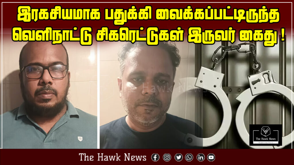 Authorities seize illegally stored foreign cigarettes hidden in Triplicane.